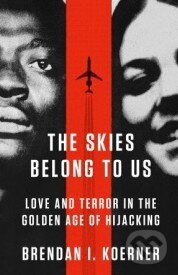 Kniha: The Skies Belong to Us (Brendan I. Koerner). Crown & Andrews, 2013 Kniha: The Skies Belong to Us (Brendan I. Koerner). Crown & Andrews, 2013