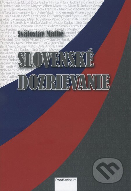 Kniha: Slovenské dozrievanie (Svätoslav Mathé). PostScriptum, 2013 Kniha: Slovenské dozrievanie (Svätoslav Mathé). PostScriptum, 2013