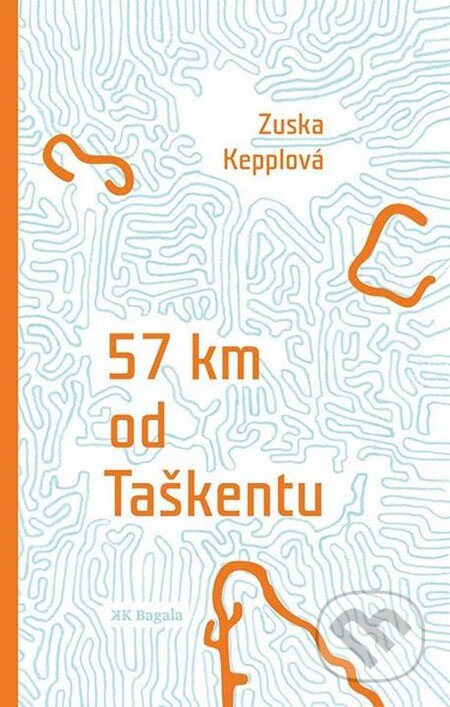 Kniha: 57 km od Taškentu (Zuska Kepplová). Koloman Kertész Bagala, 2013 Kniha: 57 km od Taškentu (Zuska Kepplová). Koloman Kertész Bagala, 2013