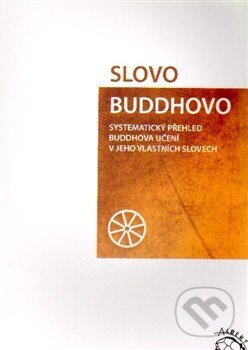 Kniha: Slovo Buddhovo (Nyánatiloka Maháthera). Dhammáráma, 2010 Kniha: Slovo Buddhovo (Nyánatiloka Maháthera). Dhammáráma, 2010