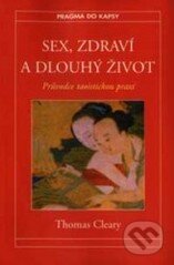 Kniha: Sex, zdraví a dlouhý život (Thomas Cleary). Pragma, 1997 Kniha: Sex, zdraví a dlouhý život (Thomas Cleary). Pragma, 1997