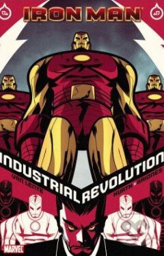 Kniha: Iron Man: Industrial Revolution (Fred Van Lente a Steve Kurth). Marvel, 2011 Kniha: Iron Man: Industrial Revolution (Fred Van Lente a Steve Kurth). Marvel, 2011