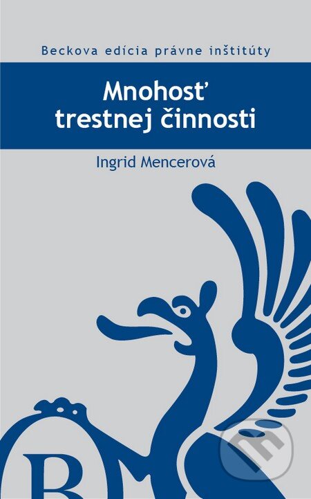 Kniha: Mnohosť trestnej činnosti (Ingrid Mencerová). C. H. Beck, 2013 Kniha: Mnohosť trestnej činnosti (Ingrid Mencerová). C. H. Beck, 2013