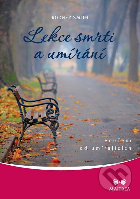 Kniha: Lekce smrti a umírání (Rodney Smith). Maitrea, 2013 Kniha: Lekce smrti a umírání (Rodney Smith). Maitrea, 2013