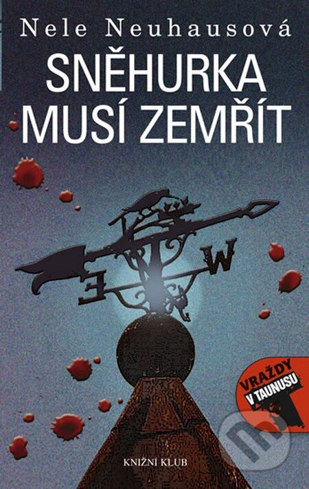 Kniha: Sněhurka musí zemřít (Nele Neuhaus). Knižní klub, 2012 Kniha: Sněhurka musí zemřít (Nele Neuhaus). Knižní klub, 2012
