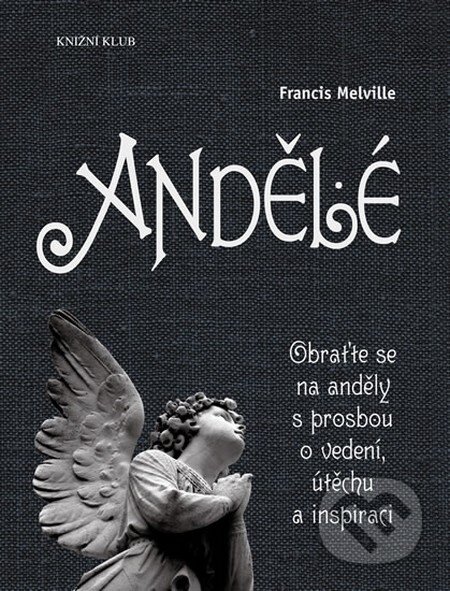 Kniha: Andělé (Francis Melville). Knižní klub, 2011 Kniha: Andělé (Francis Melville). Knižní klub, 2011