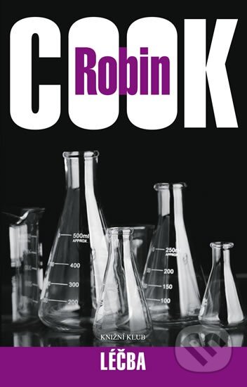 Kniha: Léčba (Robin Cook). Knižní klub, 2011 Kniha: Léčba (Robin Cook). Knižní klub, 2011
