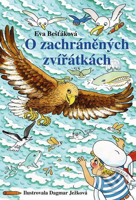 Kniha: O zachráněných zvířatkách (Dagmar Ježková a Eva Bešťáková). Knižní klub, 2012 Kniha: O zachráněných zvířatkách (Dagmar Ježková a Eva Bešťáková). Knižní klub, 2012