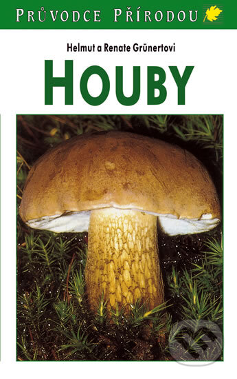 Kniha: Houby (Helmut Grünert a Renate Grünert). Knižní klub, 2011 Kniha: Houby (Helmut Grünert a Renate Grünert). Knižní klub, 2011