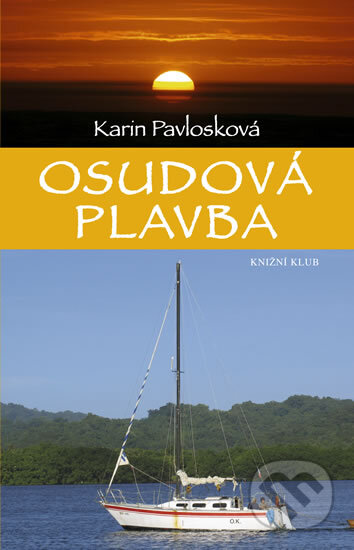 Kniha: Osudová plavba (Karin Pavlosková). Knižní klub, 2011 Kniha: Osudová plavba (Karin Pavlosková). Knižní klub, 2011