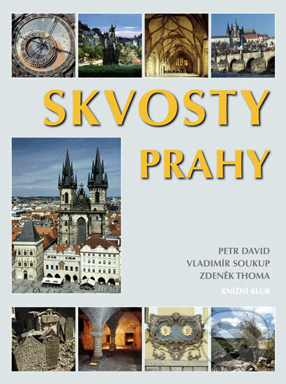 Kniha: Skvosty Prahy (Petr David, Vladimír Soukup a Zdeněk Thoma). Knižní klub, 2012 Kniha: Skvosty Prahy (Petr David, Vladimír Soukup a Zdeněk Thoma). Knižní klub, 2012