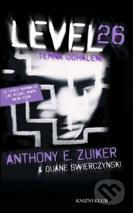 Level 26: Temná odhalení - Anthony E. Zuiker, Duane Swierczynski, Knižní klub, 2012