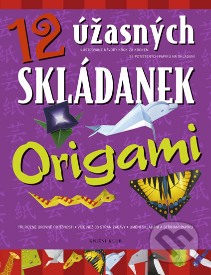 Kniha: 12 úžasných skládanek origami (Knižní klub). Knižní klub, 2012 Kniha: 12 úžasných skládanek origami (Knižní klub). Knižní klub, 2012