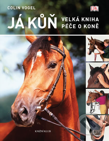 Kniha: Já kůň (Colin Vogel). Knižní klub, 2012 Kniha: Já kůň (Colin Vogel). Knižní klub, 2012