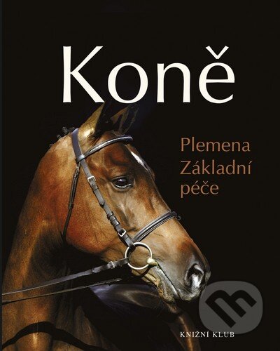 Kniha: Koně (Saskia Brixnerová). Knižní klub, 2012 Kniha: Koně (Saskia Brixnerová). Knižní klub, 2012