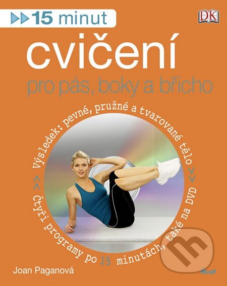 Kniha: 15 minut cvičení pro pás, boky a břicho + DVD (Joan Paganová). Ikar CZ Kniha: 15 minut cvičení pro pás, boky a břicho + DVD (Joan Paganová). Ikar CZ
