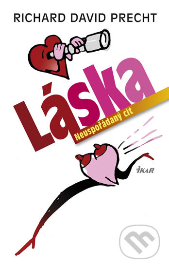 Kniha: Láska - Neuspořádaný cit (Richard David Precht). Ikar CZ, 2011 Kniha: Láska - Neuspořádaný cit (Richard David Precht). Ikar CZ, 2011