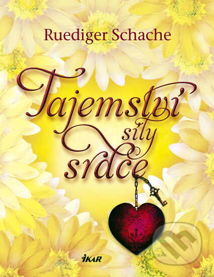 Kniha: Tajemství síly srdce (Ruediger Schache). Ikar CZ, 2011 Kniha: Tajemství síly srdce (Ruediger Schache). Ikar CZ, 2011