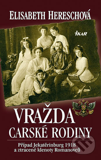 Kniha: Vražda carské rodiny (Elisabeth Hereschová). Ikar CZ, 2011 Kniha: Vražda carské rodiny (Elisabeth Hereschová). Ikar CZ, 2011