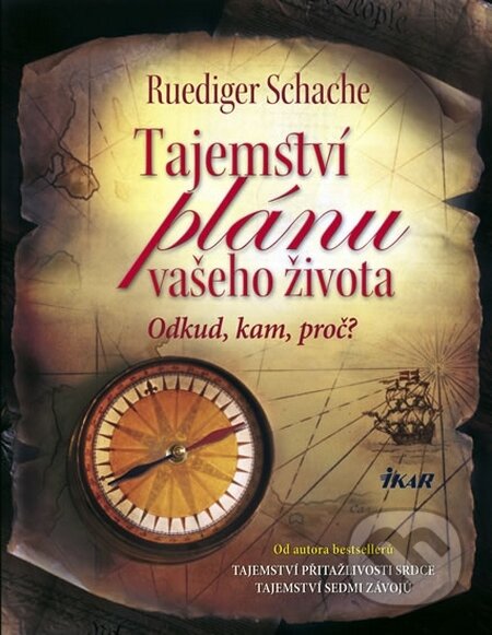 Kniha: Tajemství plánu vašeho života (Ruediger Schache). Ikar CZ, 2011 Kniha: Tajemství plánu vašeho života (Ruediger Schache). Ikar CZ, 2011