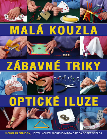 Kniha: Malá kouzla, zábavné triky a optické iluze (Nicholas Einhorn). Ikar CZ, 2011 Kniha: Malá kouzla, zábavné triky a optické iluze (Nicholas Einhorn). Ikar CZ, 2011