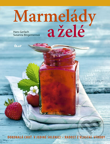 Kniha: Marmelády a želé (Hans Gerlach a Susanna Bingemerová). Ikar CZ, 2011 Kniha: Marmelády a želé (Hans Gerlach a Susanna Bingemerová). Ikar CZ, 2011