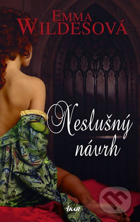 Kniha: Neslušný návrh (Emma Wildesová). Ikar CZ, 2011 Kniha: Neslušný návrh (Emma Wildesová). Ikar CZ, 2011