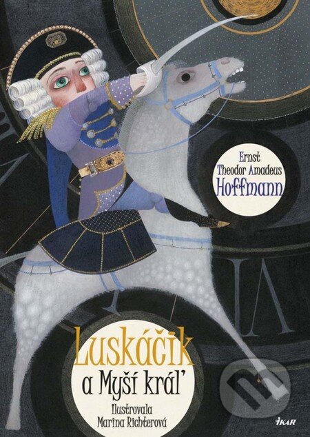 Kniha: Luskáčik a Myší kráľ (Ernst Theodor Amadeus Hoffmann). Ikar, 2013 Kniha: Luskáčik a Myší kráľ (Ernst Theodor Amadeus Hoffmann). Ikar, 2013