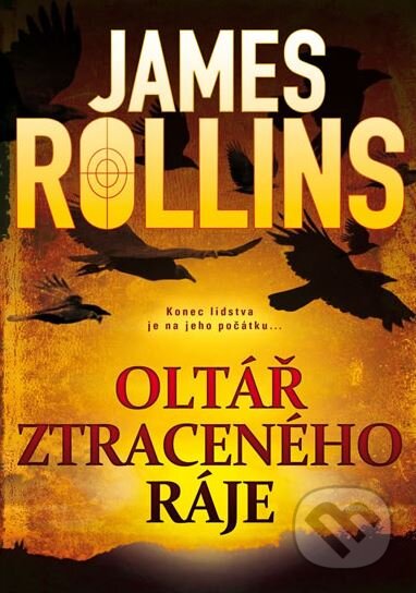 Kniha: Oltář ztraceného ráje (James Rollins). BB/art, 2013 Kniha: Oltář ztraceného ráje (James Rollins). BB/art, 2013