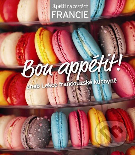 Kniha: Bon appétit! - kuchařka z edice Apetit na cestách - Francie (BURDA Media 2000). BURDA Media 2000, 2013 Kniha: Bon appétit! - kuchařka z edice Apetit na cestách - Francie (BURDA Media 2000). BURDA Media 2000, 2013