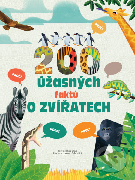 200 úžasných faktů o zvířatech - Cristina Banfi, Lorenzo Sabbatini (Ilustrátor), Drobek, 2022