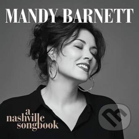 Hudební CD: Mandy Barnett: A Nashville Songbook (Warner Music). Warner Music, 2020 Hudební CD: Mandy Barnett: A Nashville Songbook (Warner Music). Warner Music, 2020