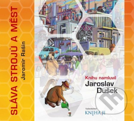 Audiokniha: Sláva strojů a měst (Jaromír Rašín). KNIHA.JE, 2021 Audiokniha: Sláva strojů a měst (Jaromír Rašín). KNIHA.JE, 2021