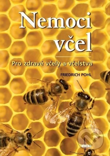Kniha: Nemoci včel (Friedrich Pohl). Víkend, 2022 Kniha: Nemoci včel (Friedrich Pohl). Víkend, 2022