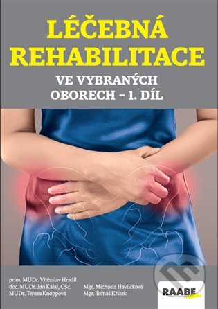 Kniha: Léčebná rehabilitace ve vybraných oborech 1. díl (Jan Kálal, Michaela Havlíčková, Tereza Knoppová, Tomáš Křížek a Vítězslav Hradil). Raabe, 2022 Kniha: Léčebná rehabilitace ve vybraných oborech 1. díl (Jan Kálal, Michaela Havlíčková, Tereza Knoppová, Tomáš Křížek a Vítězslav Hradil). Raabe, 2022