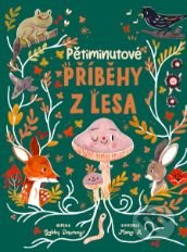 Kniha: Pětiminutové příběhy z lesa (Gabby Dawnay). Svojtka&Co., 2022 Kniha: Pětiminutové příběhy z lesa (Gabby Dawnay). Svojtka&Co., 2022