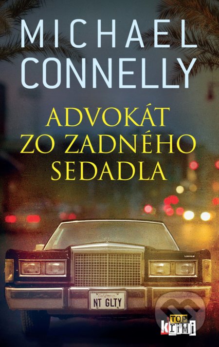 Kniha: Advokát zo zadného sedadla (Michael Connelly). Slovart, 2022 Kniha: Advokát zo zadného sedadla (Michael Connelly). Slovart, 2022