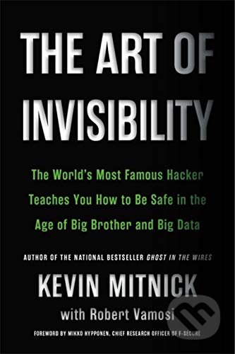 Kniha: The Art of Invisibility (Kevin D. Mitnick a Robert Vamosi). Little, Brown, 2019 Kniha: The Art of Invisibility (Kevin D. Mitnick a Robert Vamosi). Little, Brown, 2019