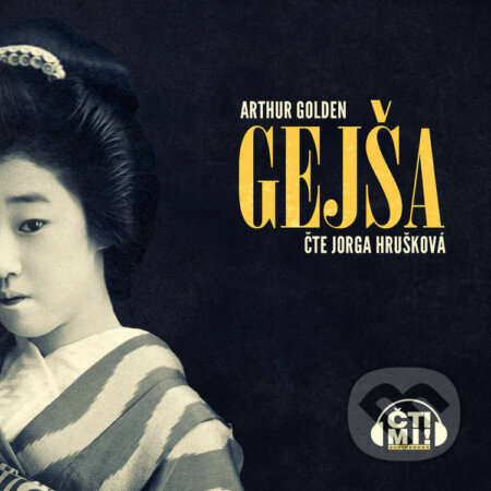Audiokniha: Gejša (Arthur Golden). Čti mi!, 2022 Audiokniha: Gejša (Arthur Golden). Čti mi!, 2022