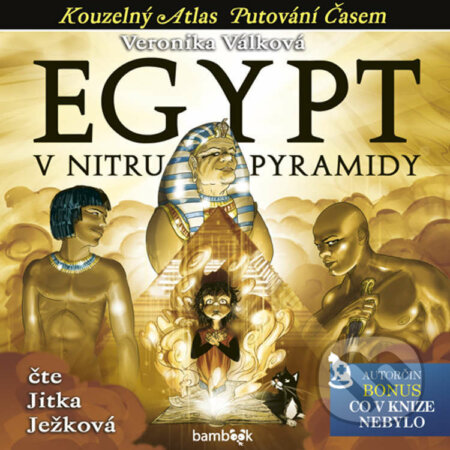 Audiokniha: Egypt – V nitru pyramidy (Veronika Válková). Bambook, 2022 Audiokniha: Egypt – V nitru pyramidy (Veronika Válková). Bambook, 2022