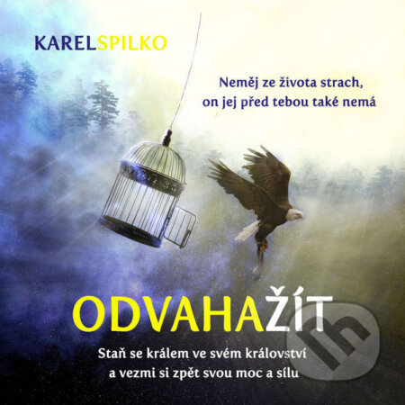 Audiokniha: Odvaha žít (Karel Spilko). Trans World Tour, 2022 Audiokniha: Odvaha žít (Karel Spilko). Trans World Tour, 2022