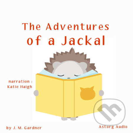 Audiokniha: The Adventures of a Jackal (EN) (J. M. Gardner). Saga Egmont, 2022 Audiokniha: The Adventures of a Jackal (EN) (J. M. Gardner). Saga Egmont, 2022