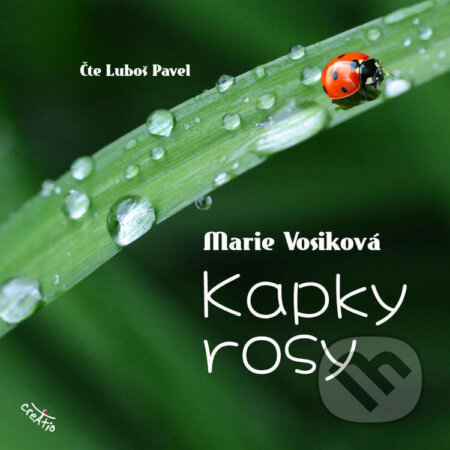 Audiokniha: Kapky rosy (Marie Vosiková). Creatio, 2022 Audiokniha: Kapky rosy (Marie Vosiková). Creatio, 2022