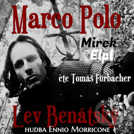 Audiokniha: Marco Polo – Lev Benátský (Mirek Elpl). Tomáš Fürbacher, 2022 Audiokniha: Marco Polo – Lev Benátský (Mirek Elpl). Tomáš Fürbacher, 2022