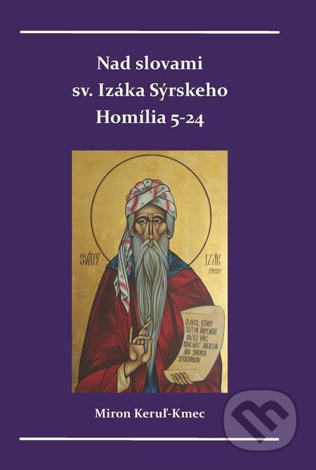 E-kniha: Nad slovami sv. Izáka Sýrskeho (Miron Keruľ-Kmec). Filokalia E-kniha: Nad slovami sv. Izáka Sýrskeho (Miron Keruľ-Kmec). Filokalia