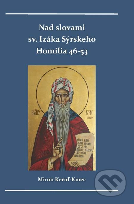 E-kniha: Nad slovami sv. Izáka Sýrskeho (Miron Keruľ-Kmec). Filokalia E-kniha: Nad slovami sv. Izáka Sýrskeho (Miron Keruľ-Kmec). Filokalia