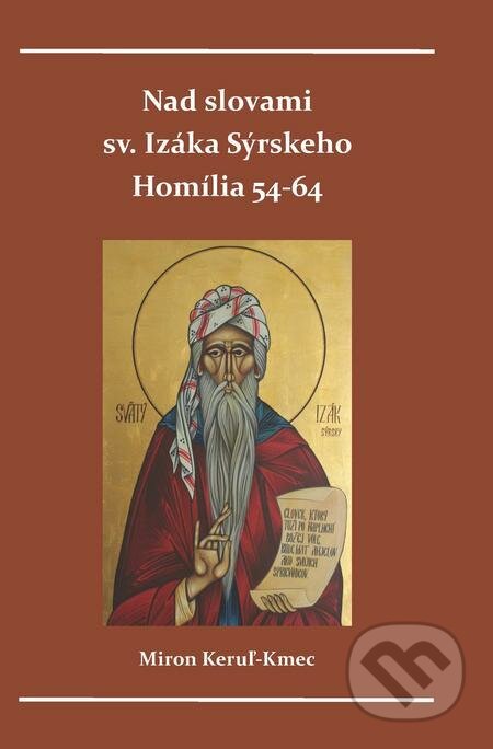 E-kniha: Nad slovami sv. Izáka Sýrskeho (Miron Keruľ-Kmec). Filokalia E-kniha: Nad slovami sv. Izáka Sýrskeho (Miron Keruľ-Kmec). Filokalia