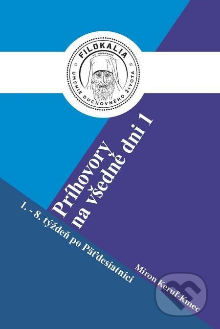 E-kniha: Príhovory na všedné dni 1 (Miron Keruľ-Kmec). Filokalia E-kniha: Príhovory na všedné dni 1 (Miron Keruľ-Kmec). Filokalia