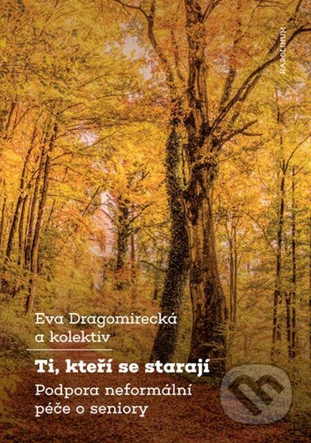 E-kniha: Ti, kteří se starají (Eva Dragomirecká). Karolinum, 2020 E-kniha: Ti, kteří se starají (Eva Dragomirecká). Karolinum, 2020