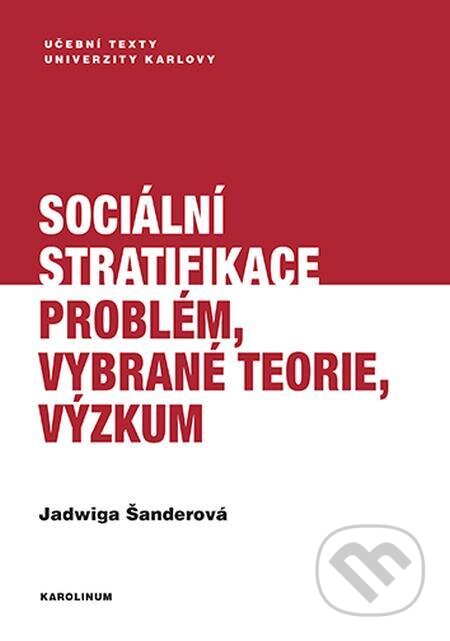 Sociální stratifikace - Jadwiga Šanderová, Karolinum, 2022